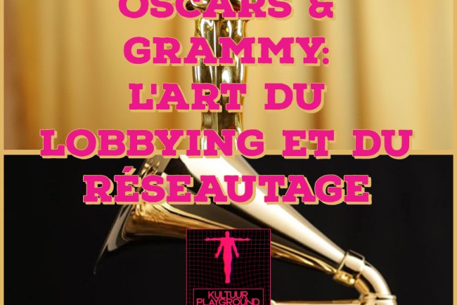 Oscars et Grammy: L'art du lobbying et du réseautage