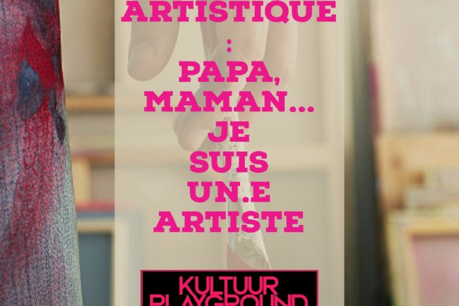 Coming out artistique : Papa, maman... Je suis un.e artiste