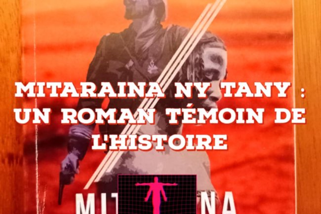 Mitaraina ny tany: un roman témoin de l'histoire.